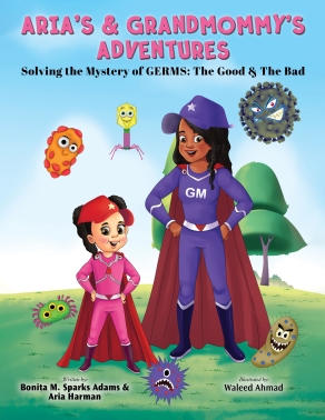 Aria's & Grandmommy's Adventures - Solving the Mystery of Germs: The Good & The Bad